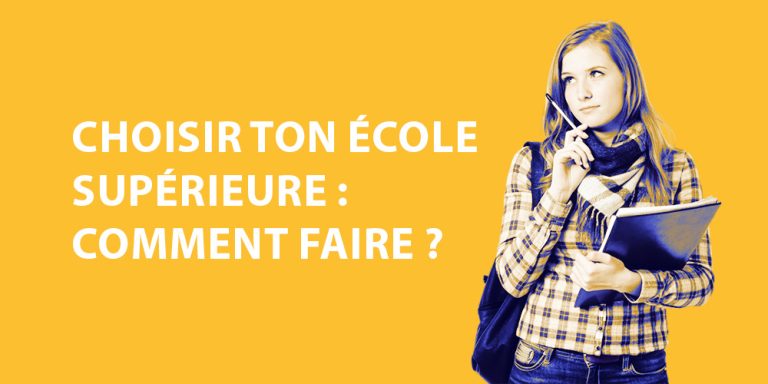 Choisir ton école supérieure : Comment faire ?