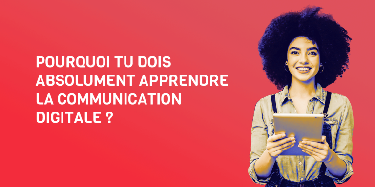 Pourquoi tu dois absolument apprendre la communication digitale ?