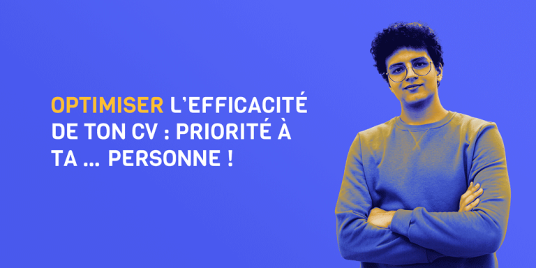 Optimiser l’efficacité de ton CV : priorité à ta … personne !